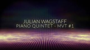 Julian Wagstaff - Piano Quintet